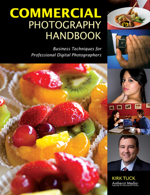 Commercial Photography Handbook: Business Techniques for Professional Digital Photographers By Kirk Tuck Cover Image