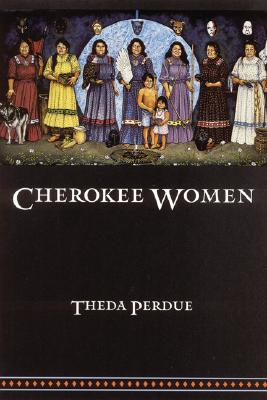 Cherokee Women: Gender and Culture Change, 1700-1835 (Indians of the Southeast) Cover Image