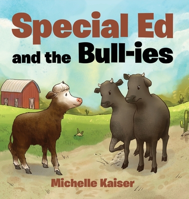 Special Ed and the Bull-ies By Michelle E. Kaiser Cover Image