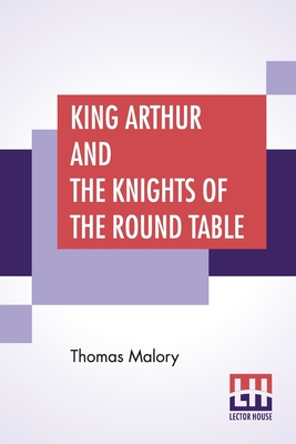 King Arthur And The Knights Of The Round Table: Edited By Rupert S. Holland By Thomas Malory, Rupert Sargent Holland (Editor) Cover Image
