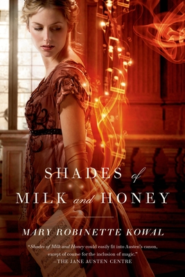 Shades of Milk and Honey (Glamourist Histories #1) By Mary Robinette Kowal Cover Image