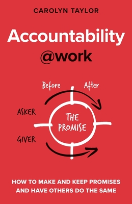 Accountability at Work: How to make and keep promises and have others do the same (@Work) By Carolyn Taylor Cover Image
