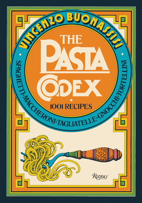 The Pasta Codex: 1001 Recipes By Vincenzo Buonassisi Cover Image