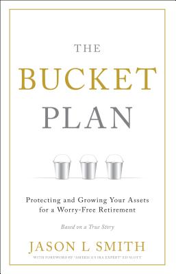 The Bucket Plan: Protecting and Growing Your Assets for a Worry-Free Retirement Cover Image