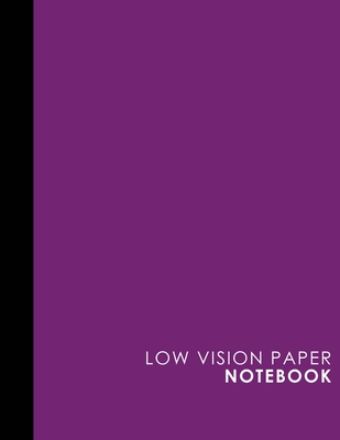 Low Vision Paper Notebook: Bold Line White Paper For Low Vision Writing, Great for Students, Work, Writers, School & Taking Notes, Purple Cover, By Moito Publishing Cover Image