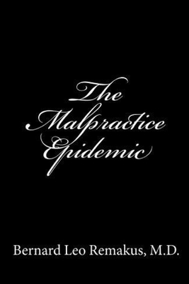 The Malpractice Epidemic: A Layman's Guide To Medical Malpractice Cover Image