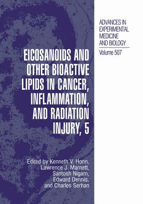 Eicosanoids and Other Bioactive Lipids in Cancer, Inflammation, and Radiation Injury, 5 (Advances in Experimental Medicine and Biology #507) Cover Image