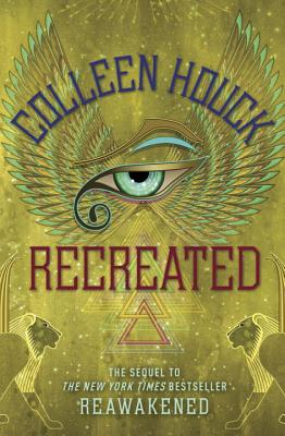 Recreated (The Reawakened Series #2) By Colleen Houck Cover Image