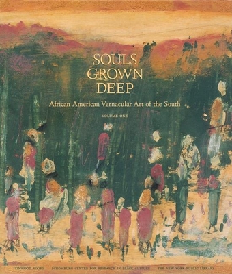 Souls Grown Deep Vol. 1: African American Vernacular Art Cover Image