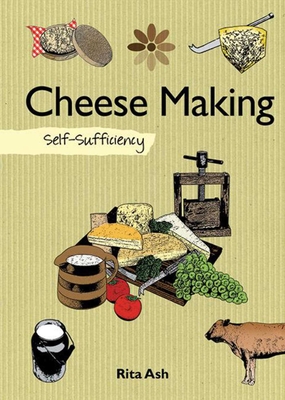 Cheese Making: Self-Sufficiency (Self-Sufficiency Series)