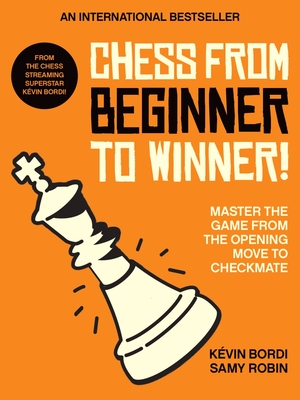 Chess from beginner to winner!: Master the game from the opening move to checkmate Cover Image