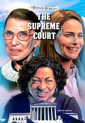 Female Force: The Supreme Court: Ruth Bader Ginsburg, Amy Coney Barrett and Sonia Sotomayor: Volume One Cover Image