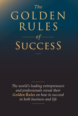 The Golden Rules of Success By Nick Nanton, Jw Dicks, Jay Abraham Cover Image