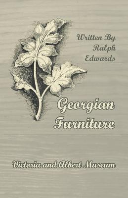 Georgian Furniture - Victoria and Albert Museum By Ralph Edwards Cover Image