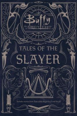 Tales of the Slayer: Tales of the Slayer; Tales of the Slayer, Vol. II (Buffy the Vampire Slayer)