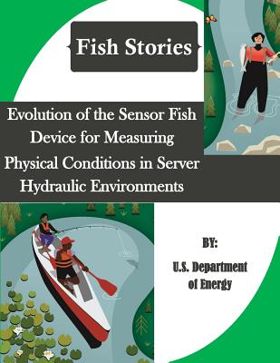 Evolution of the Sensor Fish Device for Measuring Physical Conditions in Server Hydraulic Environments (Fish Stories) Cover Image