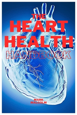 The Heart Health Handbook: Simple Steps For A Stronger, Healthier Heart Cover Image