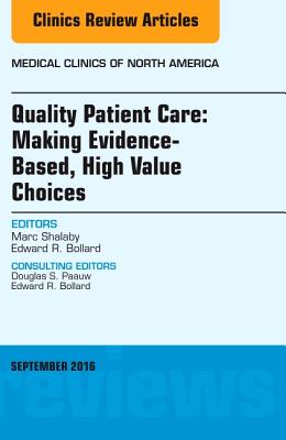 Quality Patient Care: Making Evidence-Based, High Value Choices, an Issue of Medical Clinics of North America: Volume 100-5 (Clinics: Internal Medicine #100) Cover Image