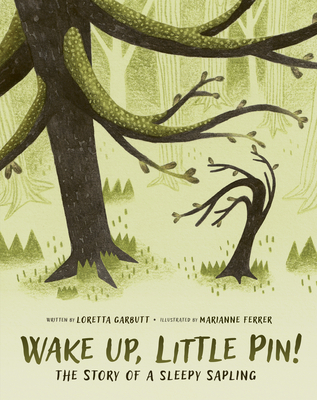 Wake Up, Little Pin!: The Story of a Sleepy Sapling Cover Image