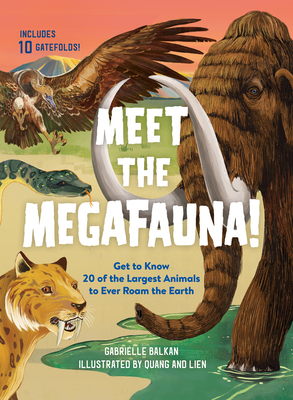 Meet the Megafauna!: Get to Know 20 of the Largest Animals to Ever Roam the  Earth (Hardcover) | Books and Crannies