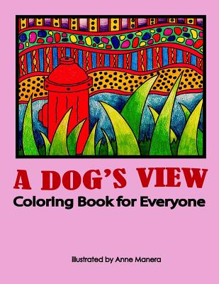 A Dog's View Coloring Book for Everyone Cover Image