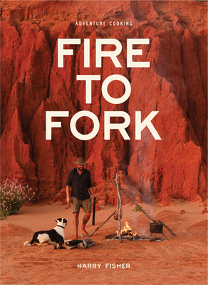 Fire to Fork: Adventure Cooking Cover Image