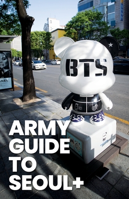 ARMY Guide to Seoul +: An Essential Travel Guide to Korea for BTS Fans Cover Image