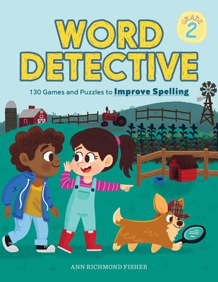 Word Detective, Grade 2: 130 Games and Puzzles to Improve Spelling By Ann Richmond Fisher Cover Image