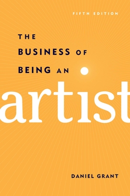 The Business of Being an Artist By Daniel Grant Cover Image