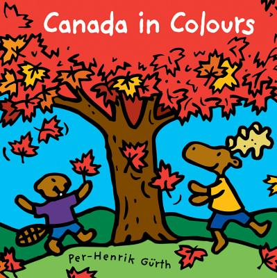 Canada in Colours (Canada Concept Books) By Per-Henrik Gürth (Illustrator), Per-Henrik Gürth Cover Image