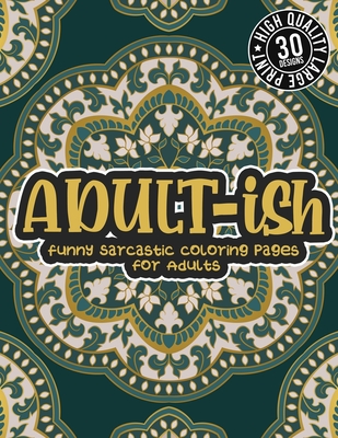 Adult Ish Funny Sarcastic Coloring Pages For Adults A Fun Colouring Gift Book For Sassy People Relaxation With Humorous Snarky Brookline Booksmith