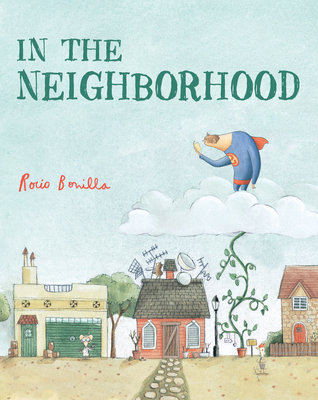 In the Neighborhood By Rocio Bonilla, Rocio Bonilla (Illustrator) Cover Image
