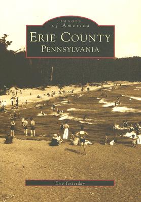 Erie County, Pennsylvania (Images of America (Arcadia Publishing)) Cover Image