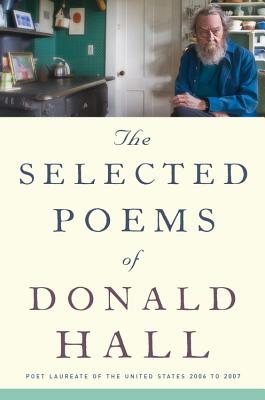 The Selected Poems of Donald Hall By Donald Hall Cover Image