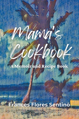 Mama's Cookbook - A Memoir and Recipe Book Cover Image