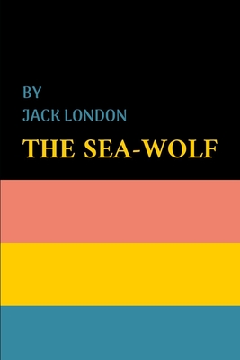 The Sea-Wolf by Jack London By Jack London Cover Image