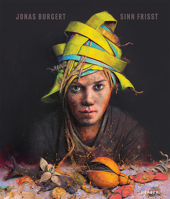 Jonas Burgert: Sinn Frisst By Jonas Burgert (Artist), Ralph Dutli (Text by (Art/Photo Books)), Oliver Kornhoff (Text by (Art/Photo Books)) Cover Image