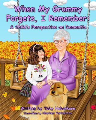 When My Grammy Forgets, I Remember: A Child's Perspective on Dementia Cover Image