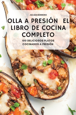 Olla a Presión El Libro de Cocina Completo By Julián Borrero Cover Image