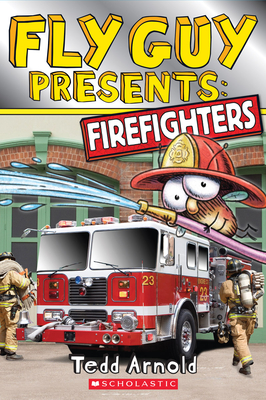 Fly Guy Presents: Firefighters (Scholastic Reader, Level 2) By Tedd Arnold, Tedd Arnold (Illustrator) Cover Image