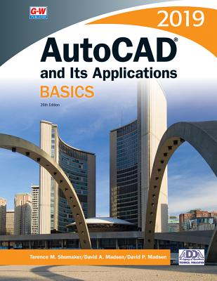 AutoCAD and Its Applications Basics 2019 By Terence M. Shumaker, David A. Madsen, David P. Madsen Cover Image