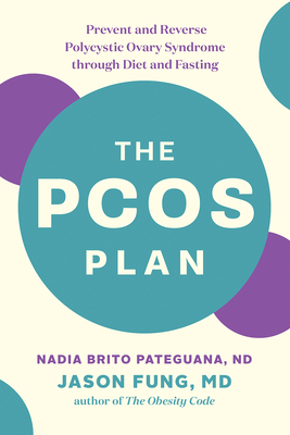 The Pcos Plan: Prevent and Reverse Polycystic Ovary Syndrome Through Diet and Fasting Cover Image