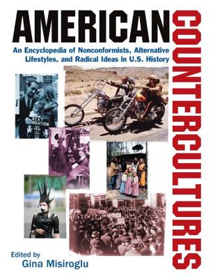 American Countercultures: An Encyclopedia of Nonconformists, Alternative Lifestyles, and Radical Ideas in U.S. History: An Encyclopedia of Nonconformi Cover Image