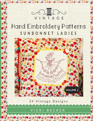 Vintage Hand Embroidery Patterns Sunbonnet Ladies: 24 Authentic Vintage Designs By Vicki Becker Cover Image