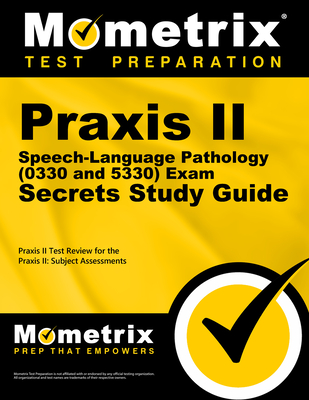 Praxis II Speech-Language Pathology (0330 and 5330) Exam Secrets Study Guide: Praxis II Test Review for the Praxis II: Subject Assessments (Secrets (Mometrix)) Cover Image