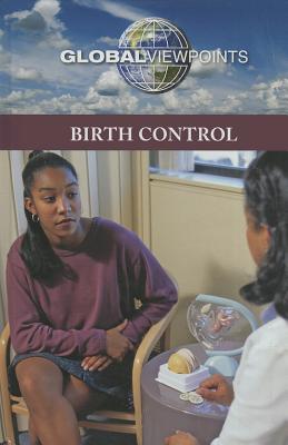 Birth Control (Global Viewpoints) By Margaret Haerens (Editor) Cover Image