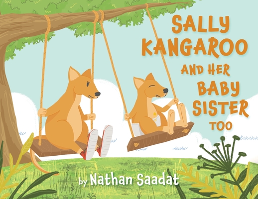 Sally Kangaroo and Her Baby Sister Too By Nathan Saadat Cover Image