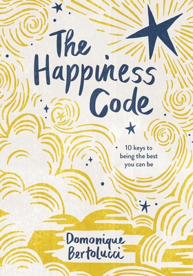 The Happiness Code: 10 Keys to Being the Best You Can Be By Domonique Bertolucci Cover Image