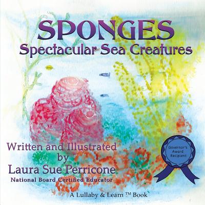 SPONGES, Spectacular Sea Creatures (Lullaby & Learn TM Books #2)