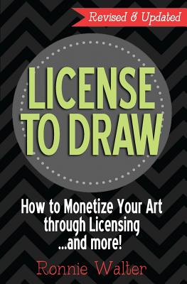 License to Draw: How to Monetize Your Art Through Licensing...and more! By Ronnie Walter Cover Image